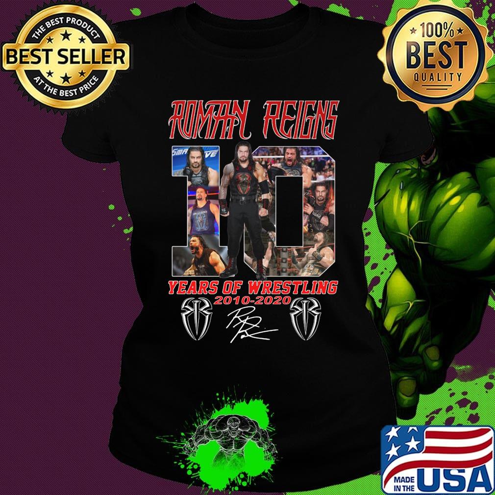 Roman reigns 10 years of wrestling 2010 2020 signature s Ladies tee Roman reigns 10 years of wrestling 2010 2020 signature s Ladies tee