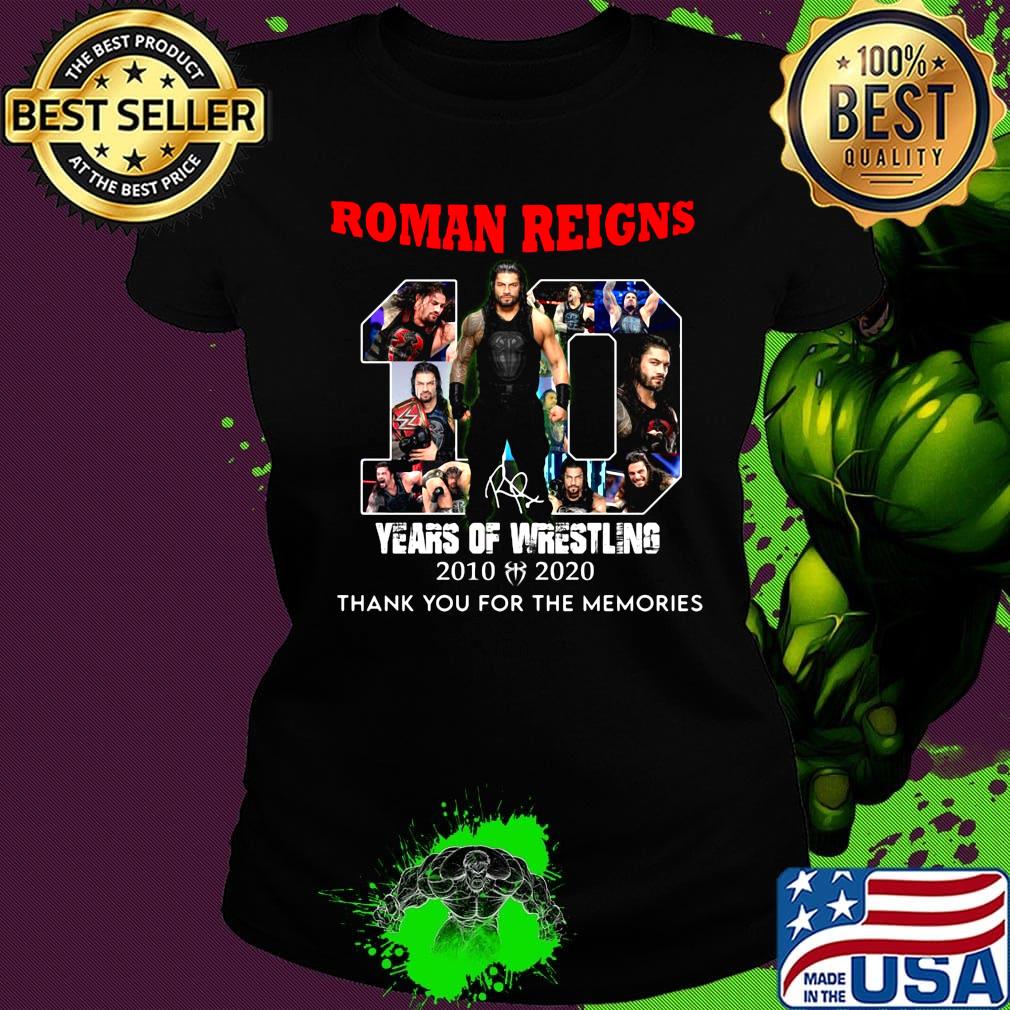 Roman reigns 10 years of wrestling 2010 2020 thank you for the memories signature s Ladies tee Roman reigns 10 years of wrestling 2010 2020 thank you for the memories signature s Ladies tee