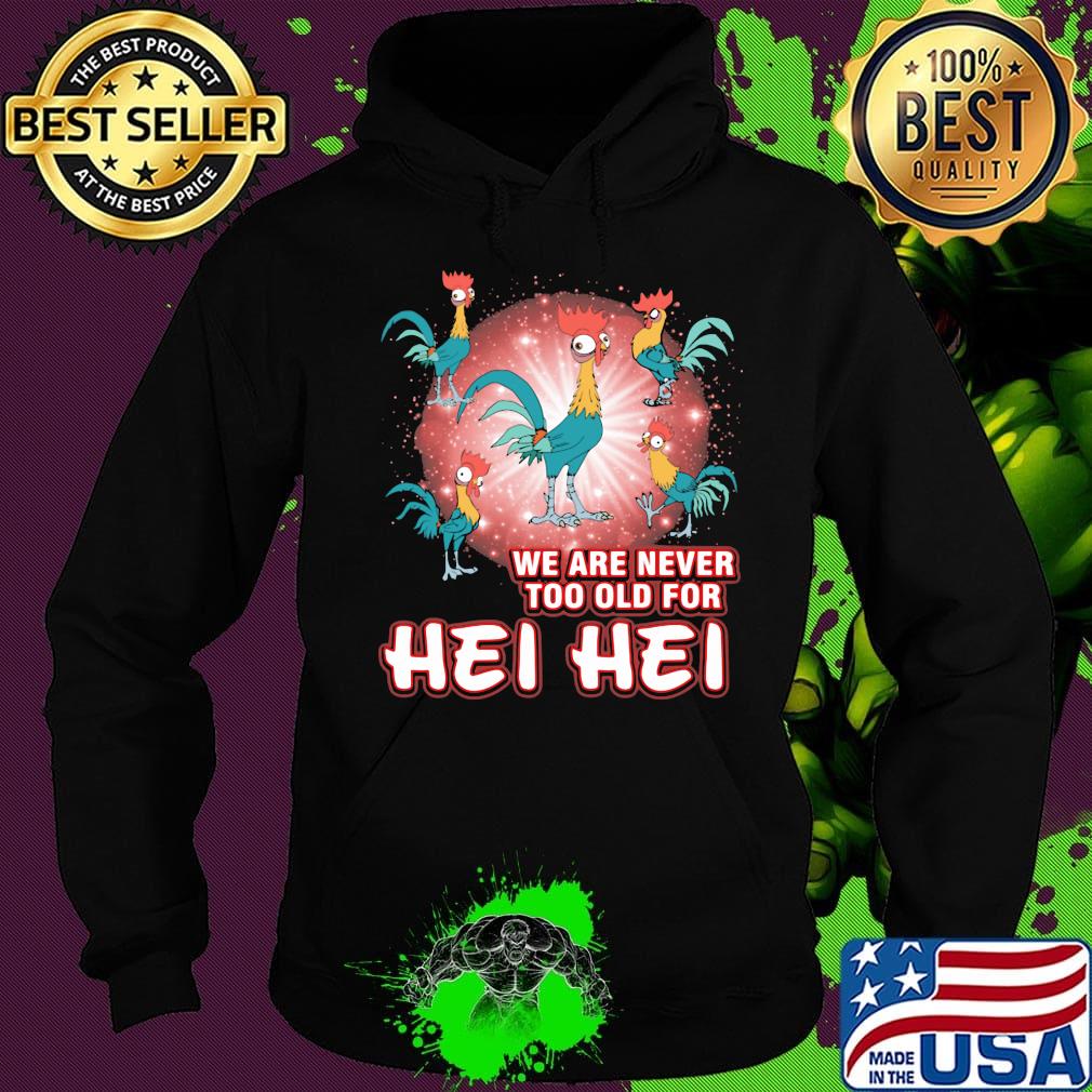 Rooters we are never too old for hei hei s Hoodie Rooters we are never too old for hei hei s Hoodie