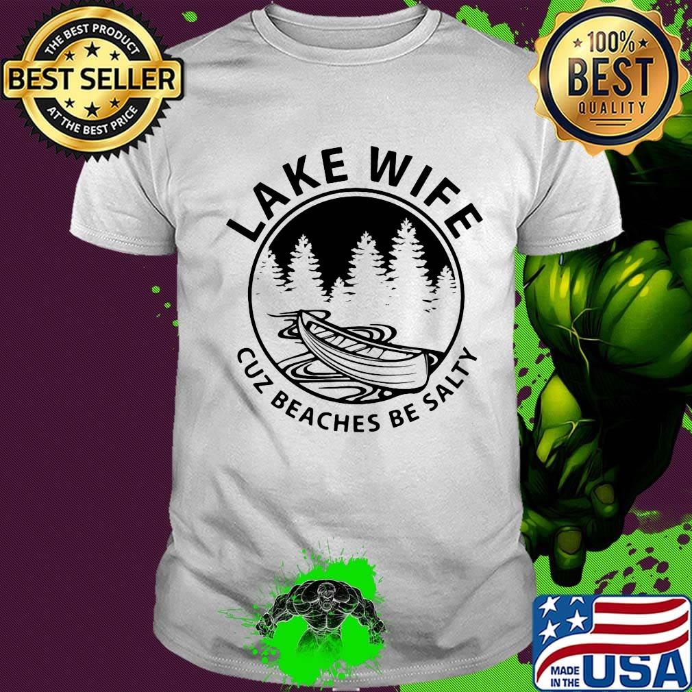Rowing lake life cuz beaches be salty shirt