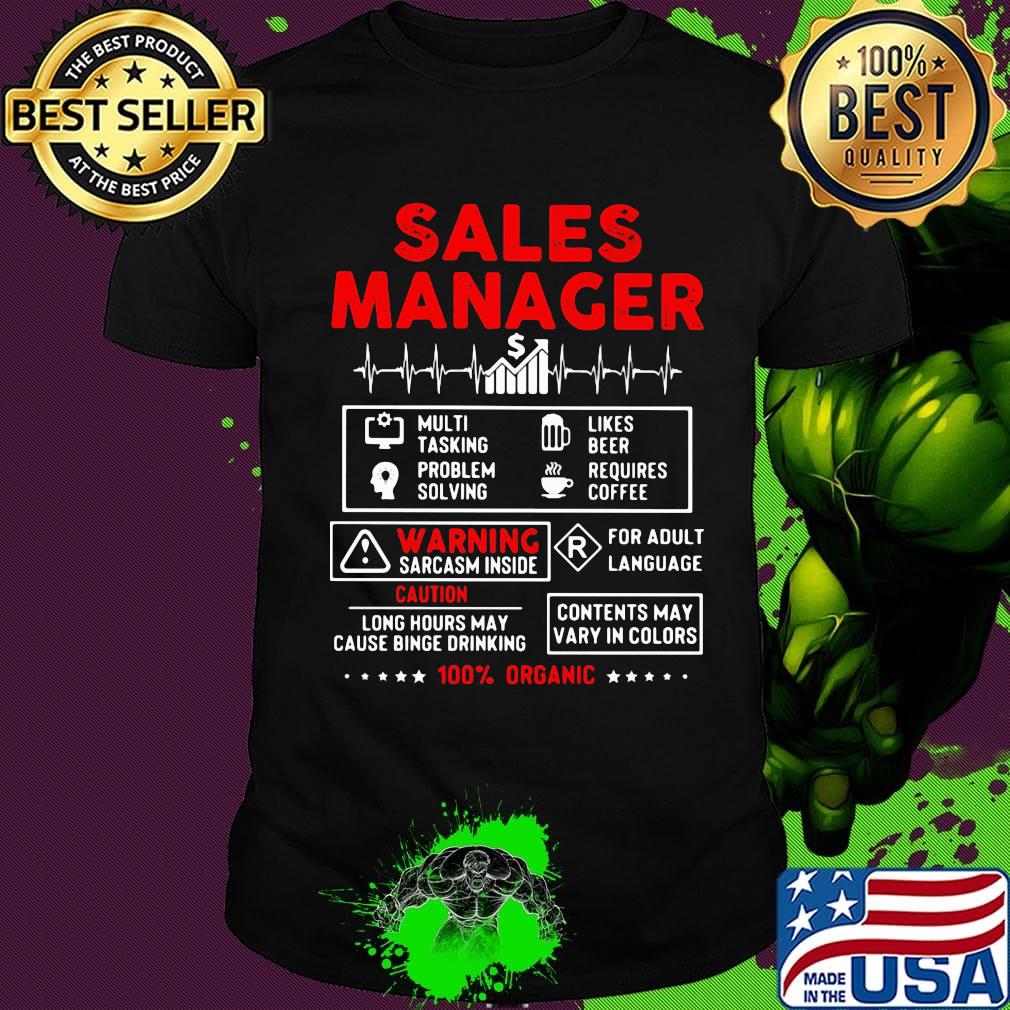 Sales manager multi tasking problem solving like beer requires coffee warning sarcasm inside 100% organic stars shirt
