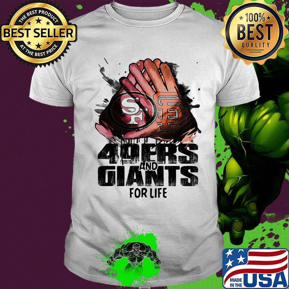 San francisco 49ers and san francisco giants for life shirt