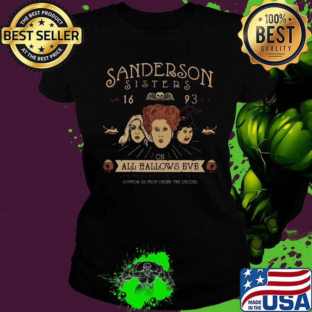 Sanderson sisters 16 93 on all hallows eve summon us from the ground s Ladies tee Sanderson sisters 16 93 on all hallows eve summon us from the ground s Ladies tee