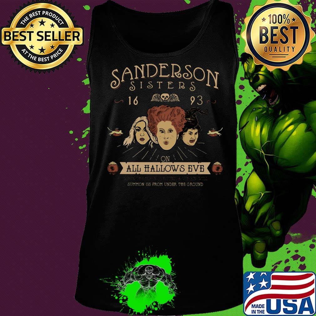 Sanderson sisters 16 93 on all hallows eve summon us from the ground s Tank top Sanderson sisters 16 93 on all hallows eve summon us from the ground s Tank top