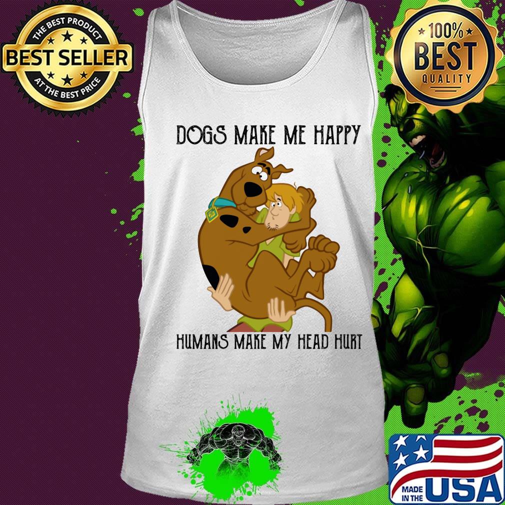 Scooby doo scoopy & shaggy dogs makes makes me happy humans make my head hurt s Tank top Scooby doo scoopy & shaggy dogs makes makes me happy humans make my head hurt s Tank top
