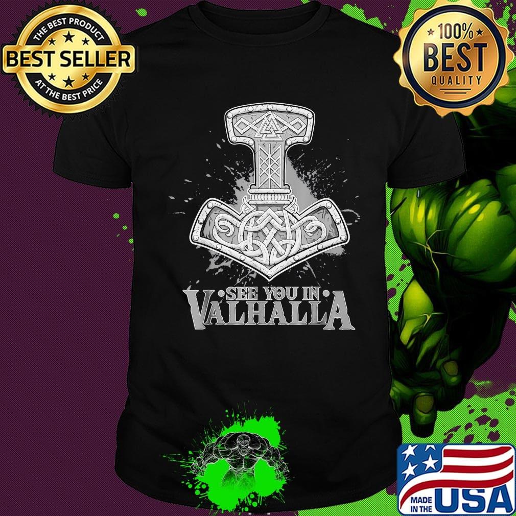 See you in valhlla shirt