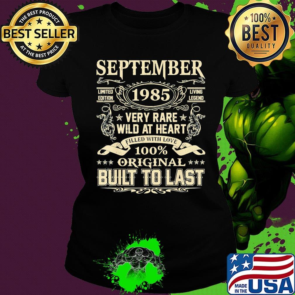 September 1985 limited edition living legend very rare wild at heart filled with love 100% original built to last s Ladies tee September 1985 limited edition living legend very rare wild at heart filled with love 100% original built to last s Ladies tee