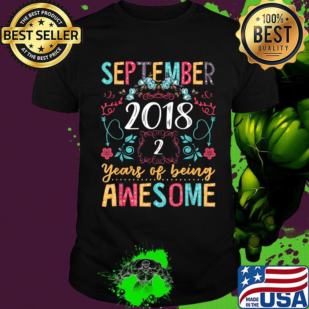 September 2018 2 years of being awesome flowers shirt