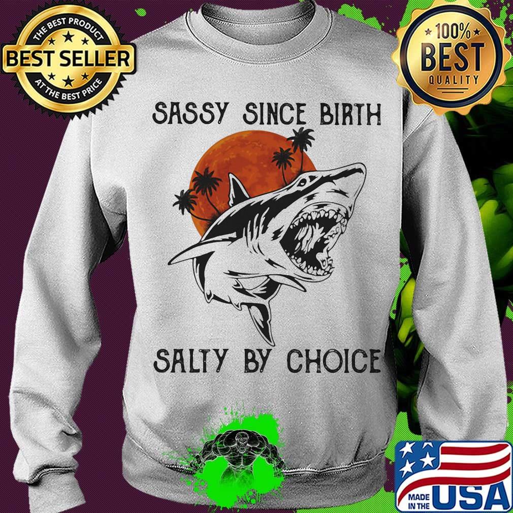 Shark sassy since birth salty by choice sunset white s Sweater Shark sassy since birth salty by choice sunset white s Sweater