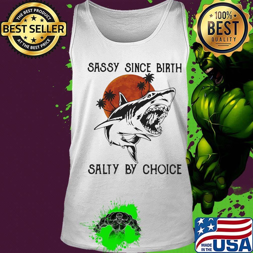 Shark sassy since birth salty by choice sunset white s Tank top Shark sassy since birth salty by choice sunset white s Tank top