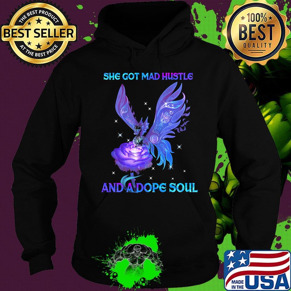 She got mad hustle and a dope soul dragonfly s Hoodie She got mad hustle and a dope soul dragonfly s Hoodie