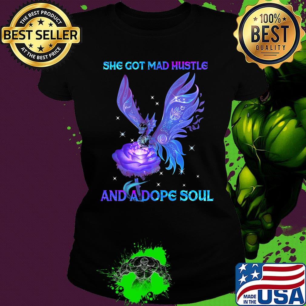 She got mad hustle and a dope soul dragonfly s Ladies tee She got mad hustle and a dope soul dragonfly s Ladies tee