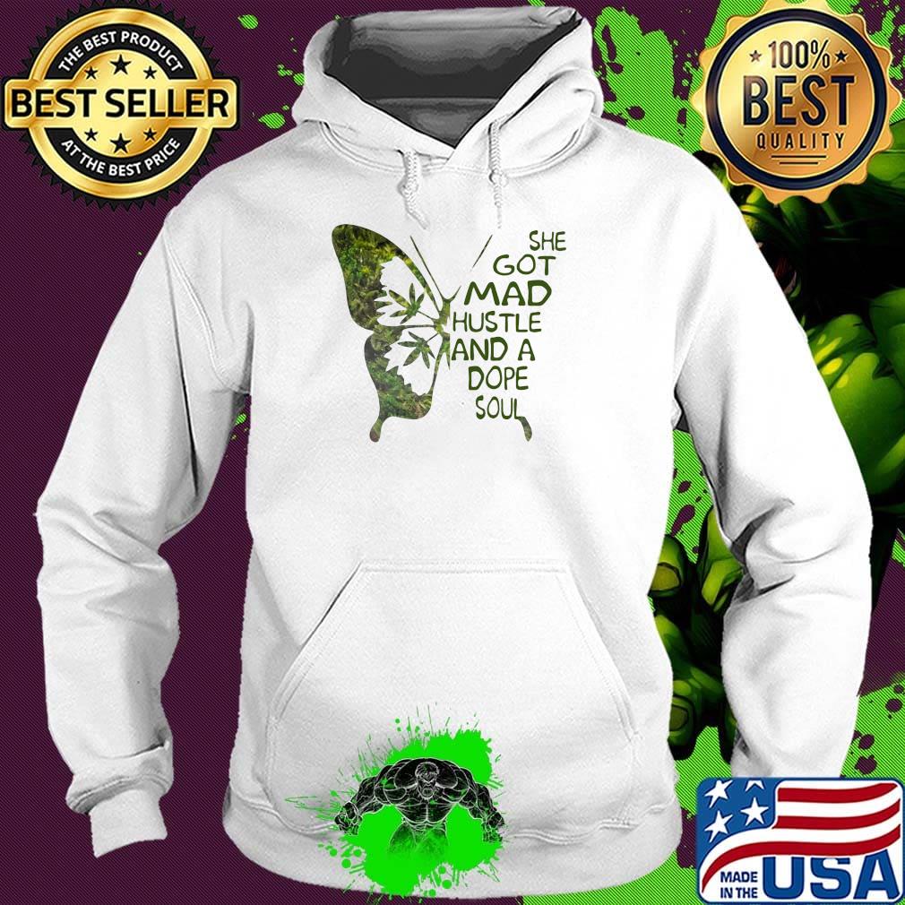 She Got Mad Hustle And A Dope Soul Weed Butterfly Shirt Hoodie She Got Mad Hustle And A Dope Soul Weed Butterfly Shirt Hoodie