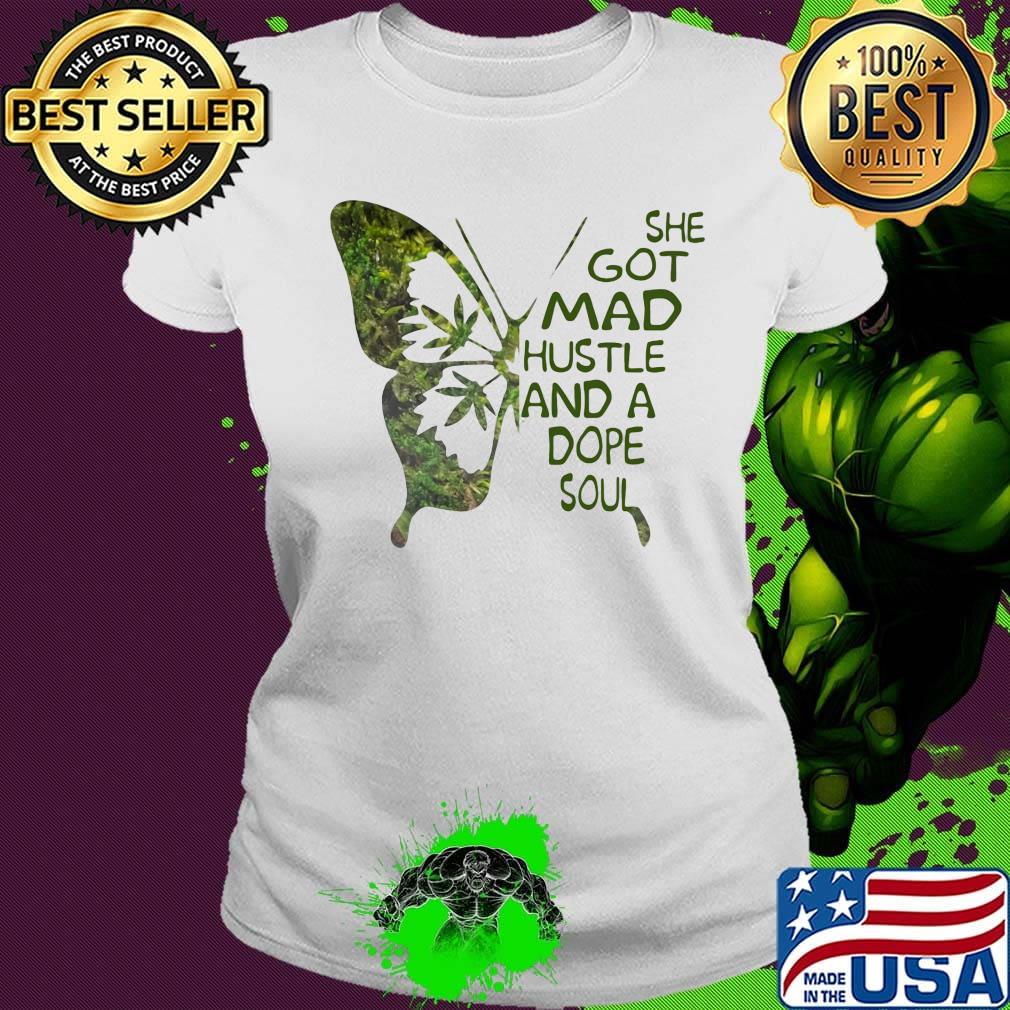 She Got Mad Hustle And A Dope Soul Weed Butterfly Shirt Ladies tee She Got Mad Hustle And A Dope Soul Weed Butterfly Shirt Ladies tee