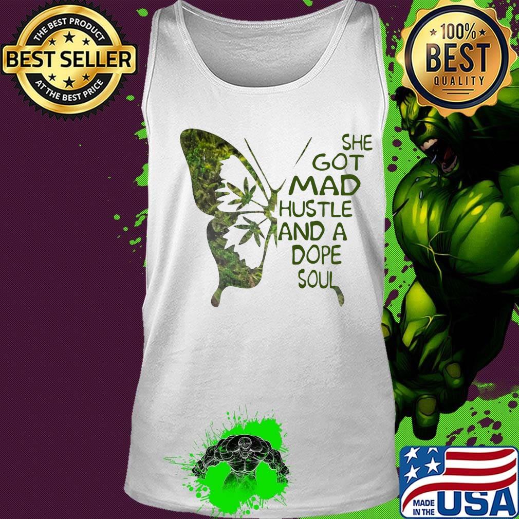 She Got Mad Hustle And A Dope Soul Weed Butterfly Shirt Tank top She Got Mad Hustle And A Dope Soul Weed Butterfly Shirt Tank top