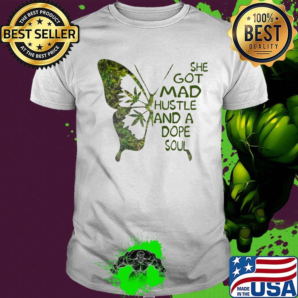 She Got Mad Hustle And A Dope Soul Weed Butterfly Shirt She Got Mad Hustle And A Dope Soul Weed Butterfly Shirt