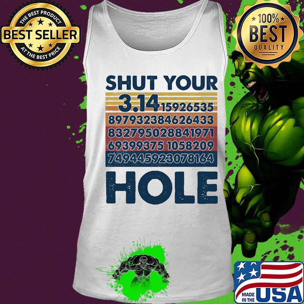 Shut Your 314 Hole Vintage Retro Shirt Tank top Shut Your 314 Hole Vintage Retro Shirt Tank top