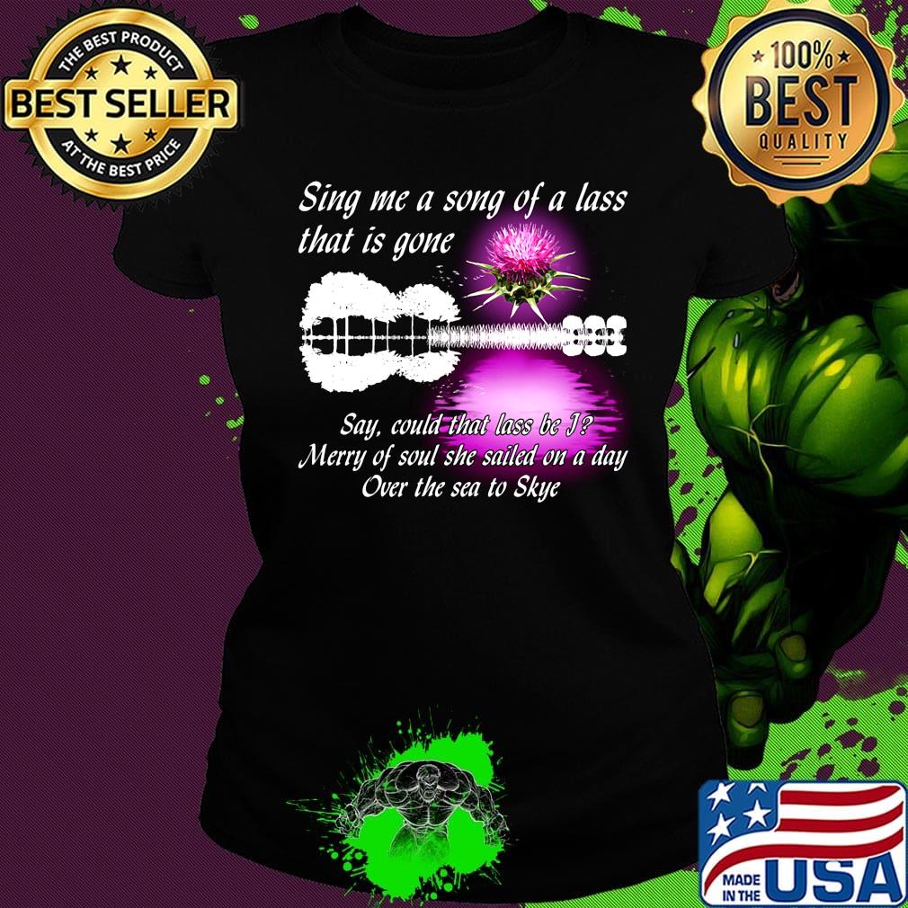 Sing me a song of a lass that is gone say could that lass be i merry of soul she sailed on a day over the sea to skye guitar covid-19 s Ladies tee Sing me a song of a lass that is gone say could that lass be i merry of soul she sailed on a day over the sea to skye guitar covid-19 s Ladies tee