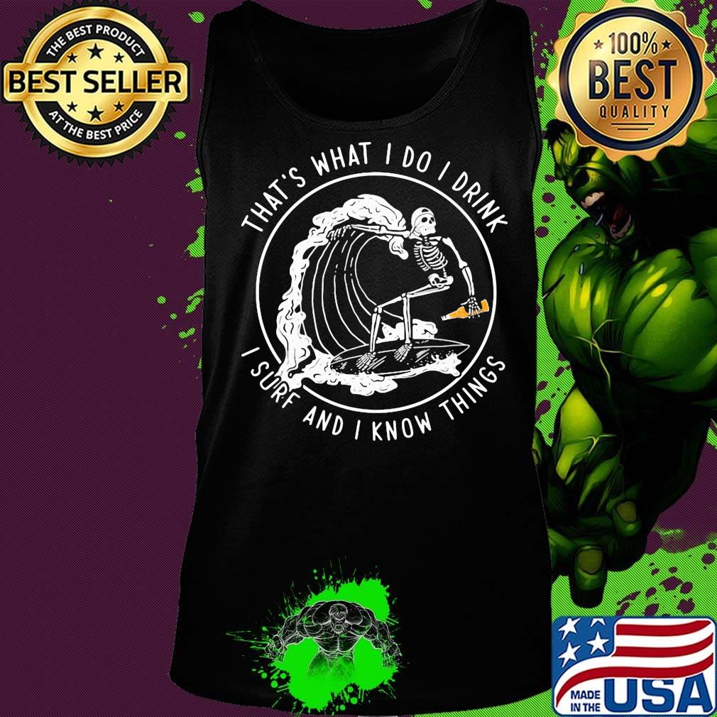 Skeleton surfing that's what I do I drink i hate people and i know things s Tank top Skeleton surfing that's what I do I drink i hate people and i know things s Tank top