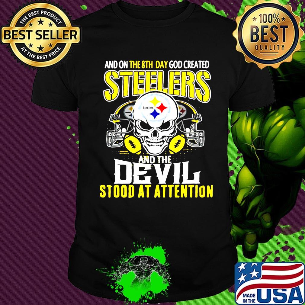 Skull and on the 8th day god created steelers and the devil stood at attention shirt Skull and on the 8th day god created steelers and the devil stood at attention shirt