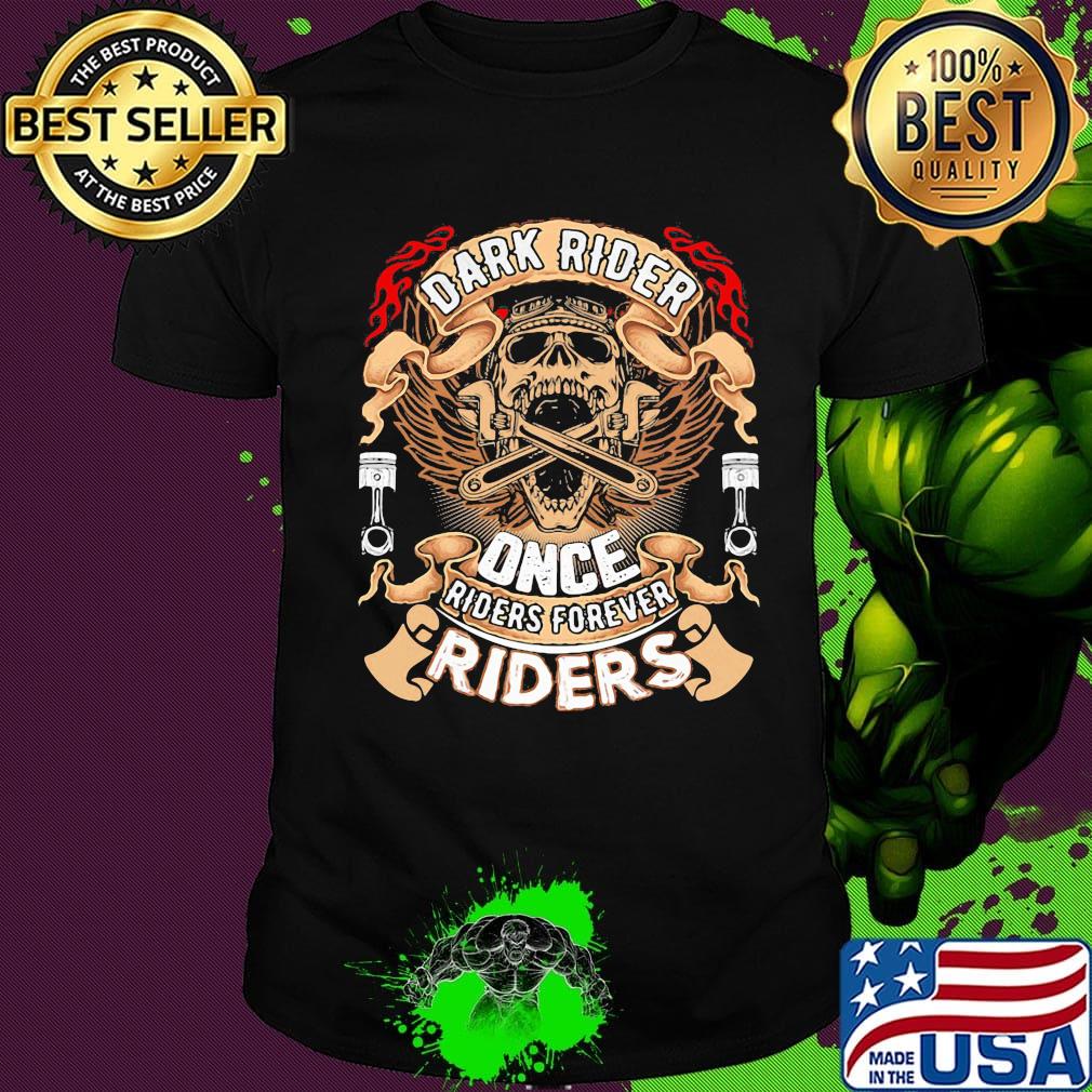 Skull dark rider once riders firaver riders shirt