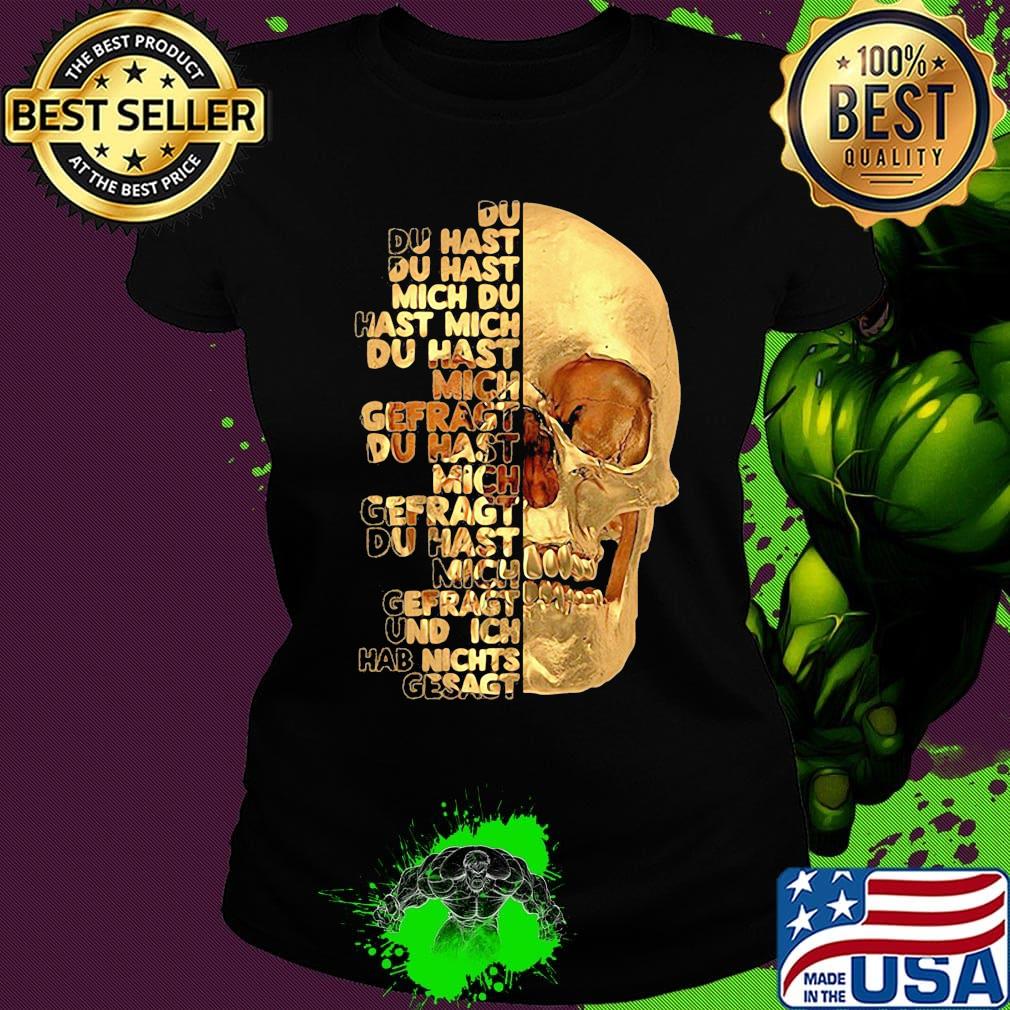 Skull du du hast du hast mich du hast mich du hast mich offragt du hast mich gefragt und ich hab nichts gesagt s Ladies tee Skull du du hast du hast mich du hast mich du hast mich offragt du hast mich gefragt und ich hab nichts gesagt s Ladies tee
