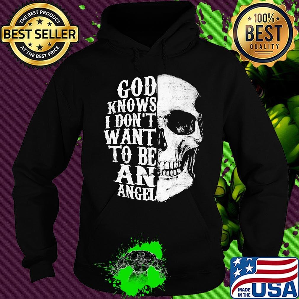 Skull god knows i don't want to be an angel s Hoodie Skull god knows i don't want to be an angel s Hoodie