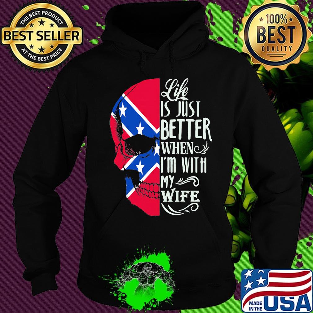 Skull life is just better when i'm with my wife s Hoodie Skull life is just better when i'm with my wife s Hoodie
