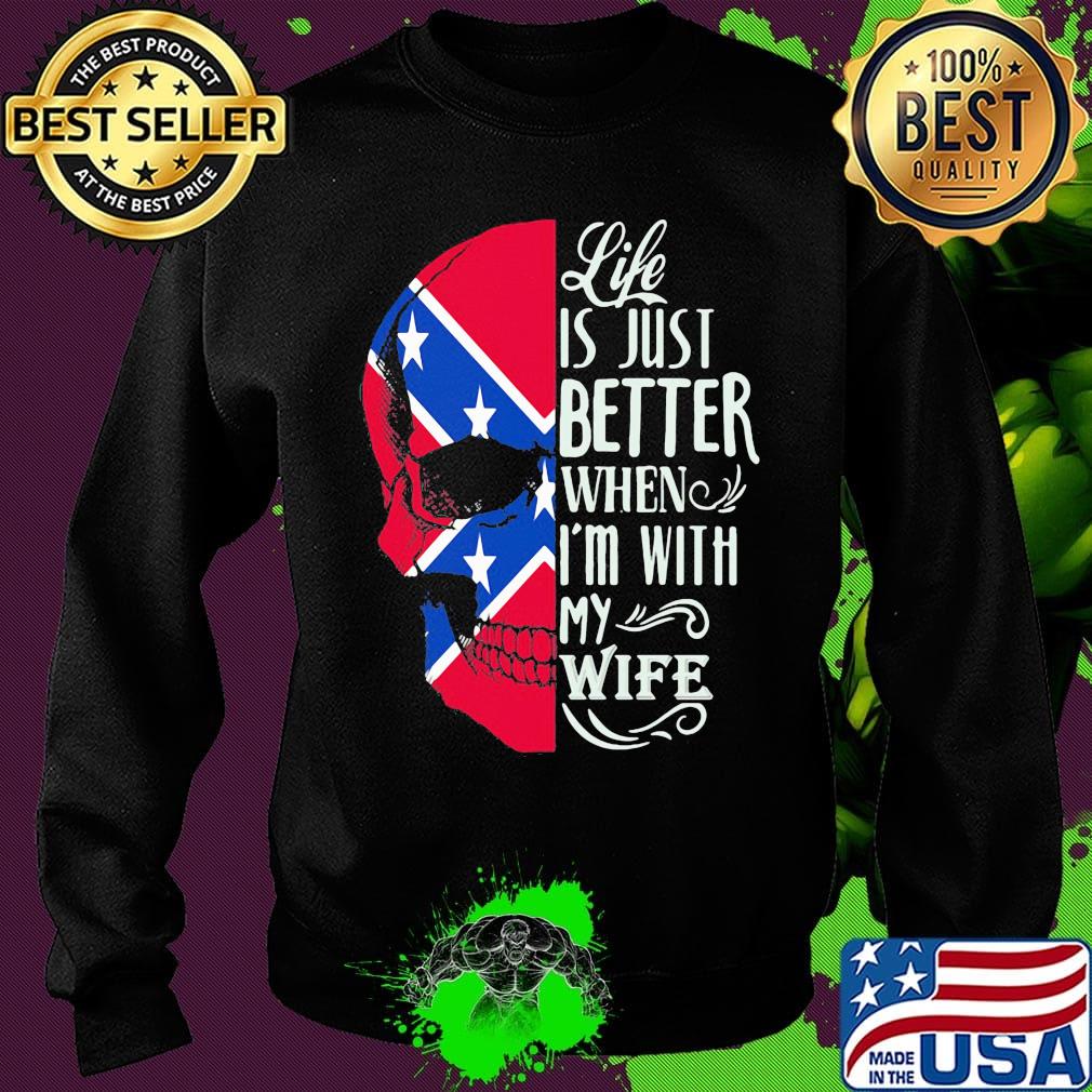 Skull life is just better when i'm with my wife s Sweater Skull life is just better when i'm with my wife s Sweater