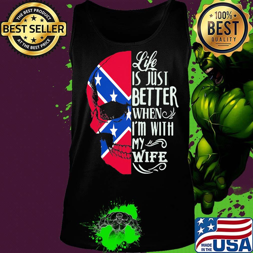 Skull life is just better when i'm with my wife s Tank top Skull life is just better when i'm with my wife s Tank top