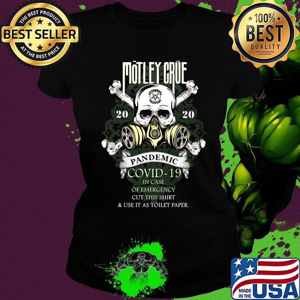 Skull motley crue 2020 pandemic covid-19 in case of emergency cut this shirt and use it as toilet paper s Ladies tee Skull motley crue 2020 pandemic covid-19 in case of emergency cut this shirt and use it as toilet paper s Ladies tee