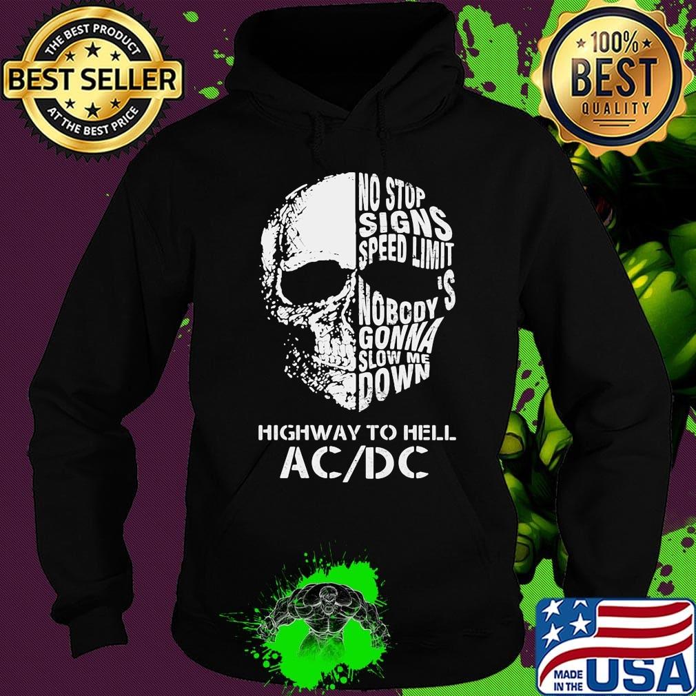 Skull no stop signs speed limit nobody is gonna slow me down highway to hell acdc s Hoodie Skull no stop signs speed limit nobody is gonna slow me down highway to hell acdc s Hoodie