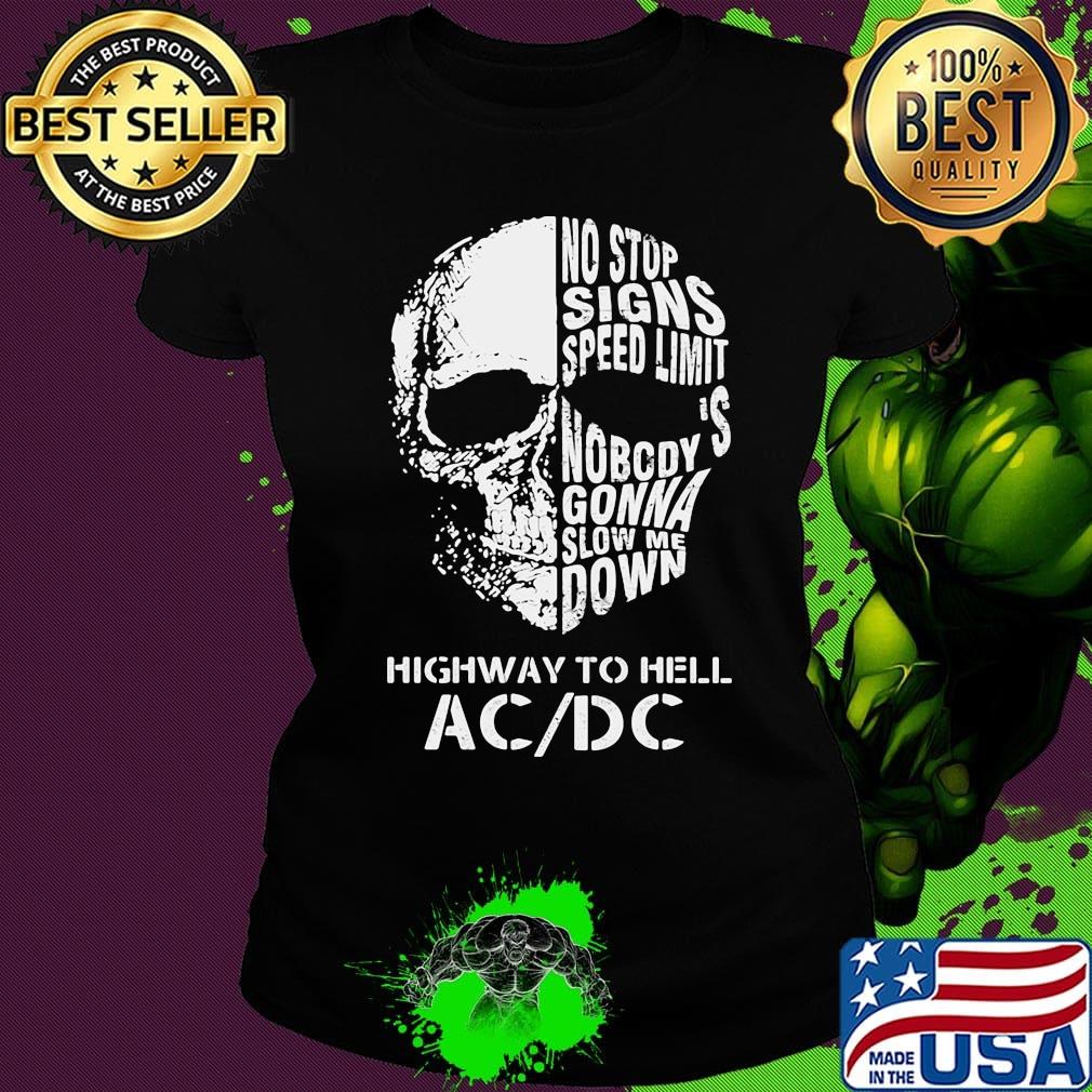 Skull no stop signs speed limit nobody is gonna slow me down highway to hell acdc s Ladies tee Skull no stop signs speed limit nobody is gonna slow me down highway to hell acdc s Ladies tee
