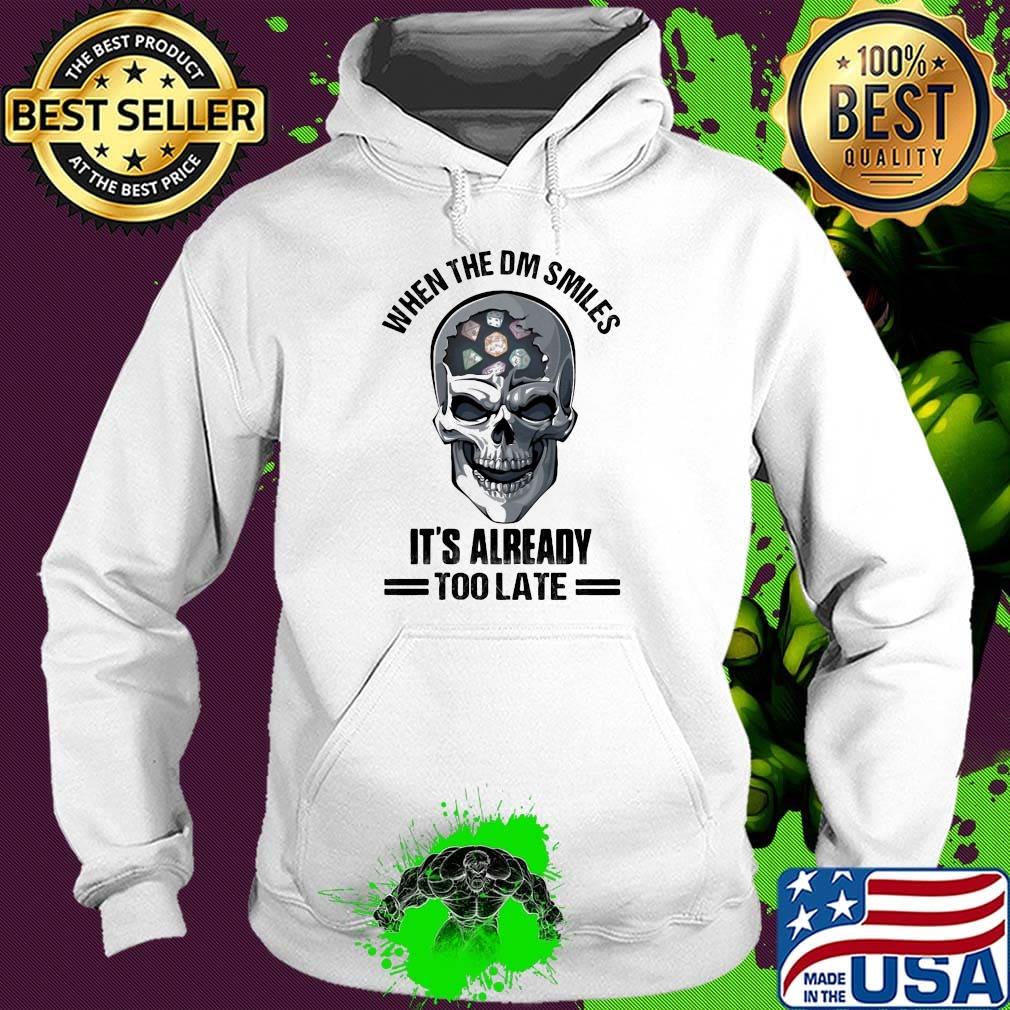 Skull When the DM smiles It's already too late s Hoodie Skull When the DM smiles It's already too late s Hoodie