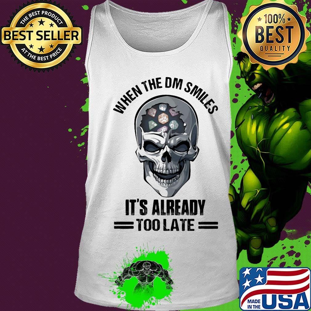 Skull When the DM smiles It's already too late s Tank top Skull When the DM smiles It's already too late s Tank top