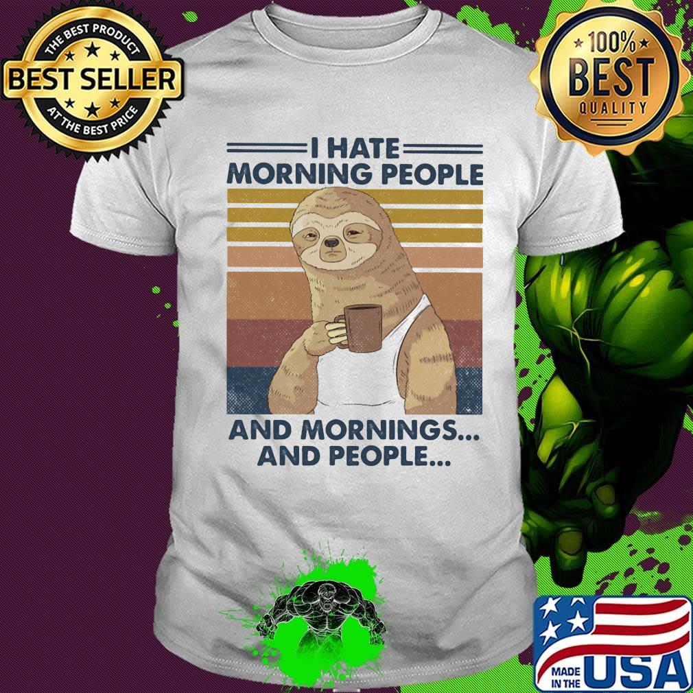 Sloth drink coffee i hate morning people and mornings and people vintage retro shirt