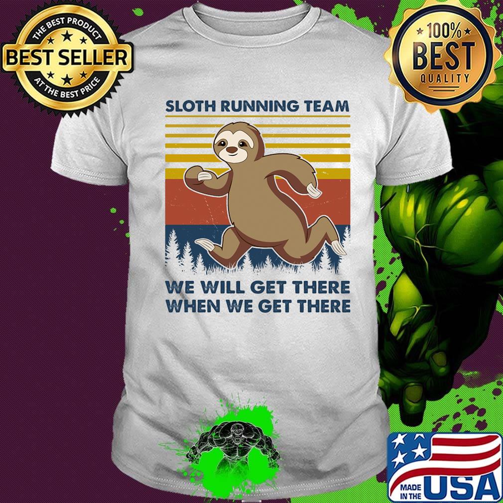 Sloth running team we will get there get there when we get there vintage retro shirt