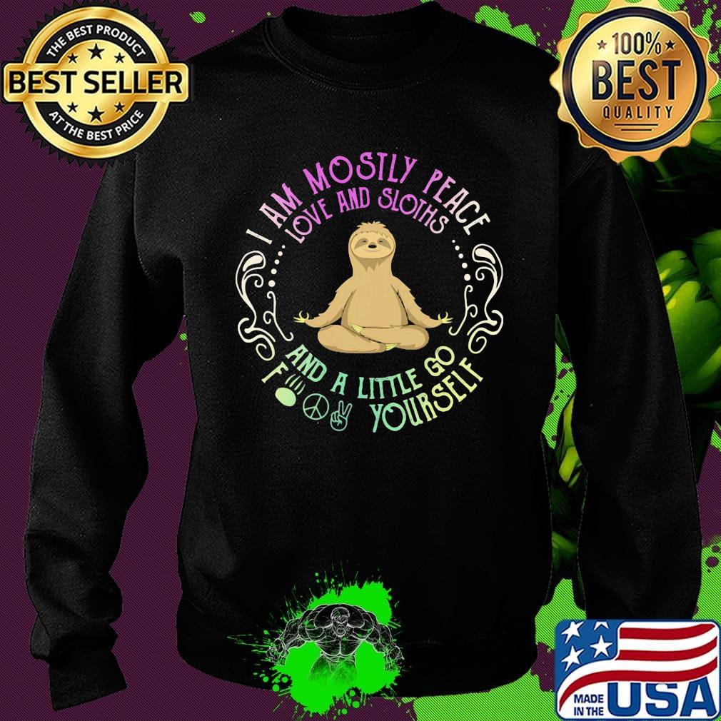 Sloth yoga I am mostly peace love and guinea pigs and a little go fuck yourself s Sweater Sloth yoga I am mostly peace love and guinea pigs and a little go fuck yourself s Sweater