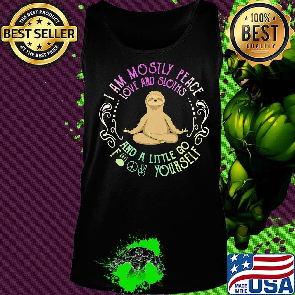 Sloth yoga I am mostly peace love and guinea pigs and a little go fuck yourself s Tank top Sloth yoga I am mostly peace love and guinea pigs and a little go fuck yourself s Tank top