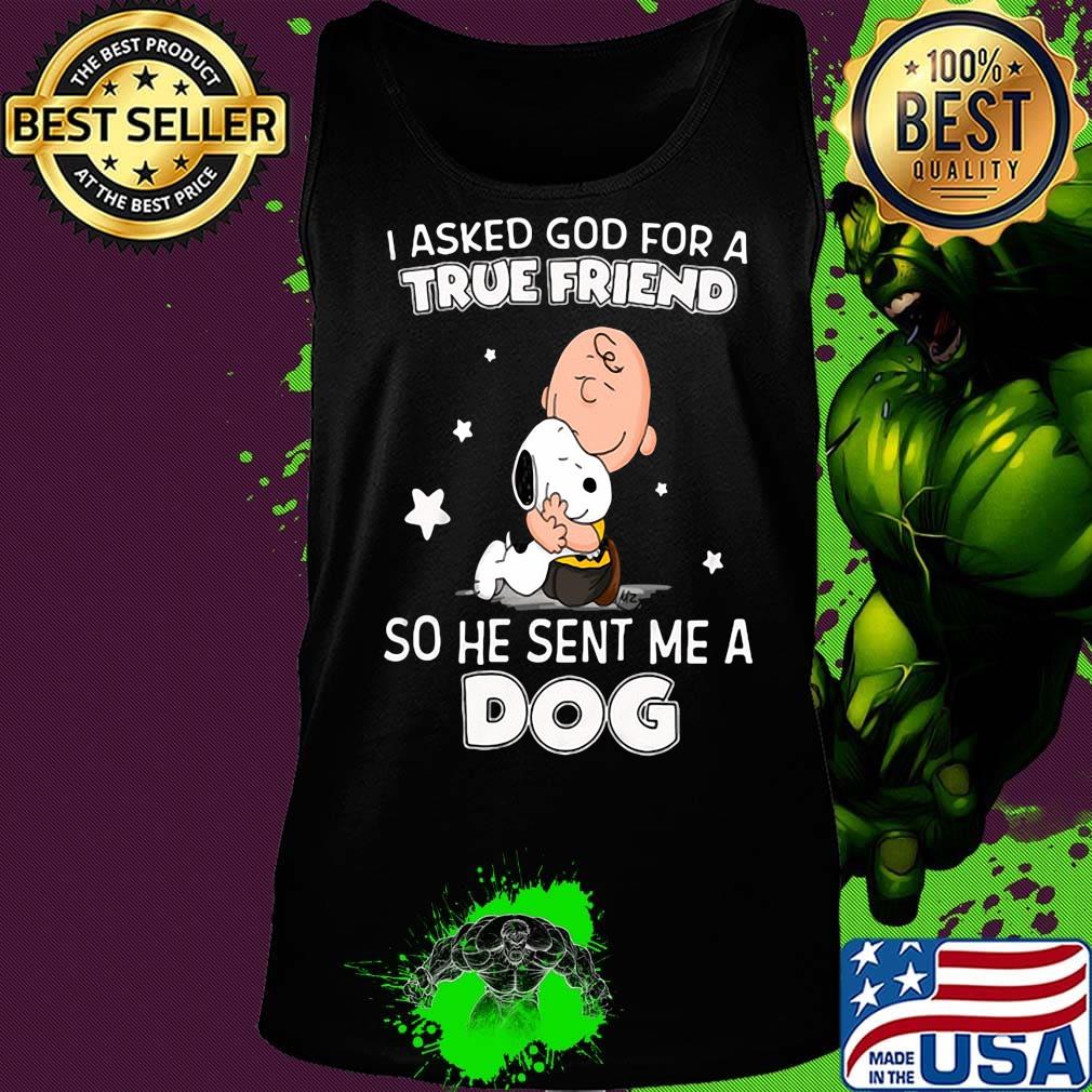 Snoopy and charlie brown i asked god for a true friend so he sent me a dog stars s Tank top Snoopy and charlie brown i asked god for a true friend so he sent me a dog stars s Tank top