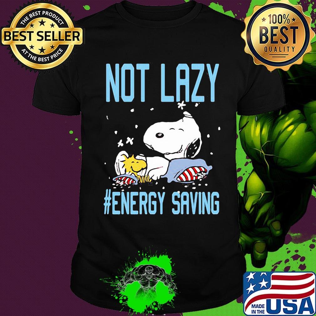 Snoopy and Woodstock sleeping not lazy energy saving shirt