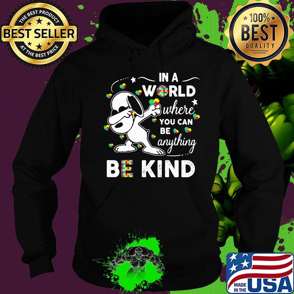 Snoopy autism awareness in a world where you can be anything be kind s Hoodie Snoopy autism awareness in a world where you can be anything be kind s Hoodie
