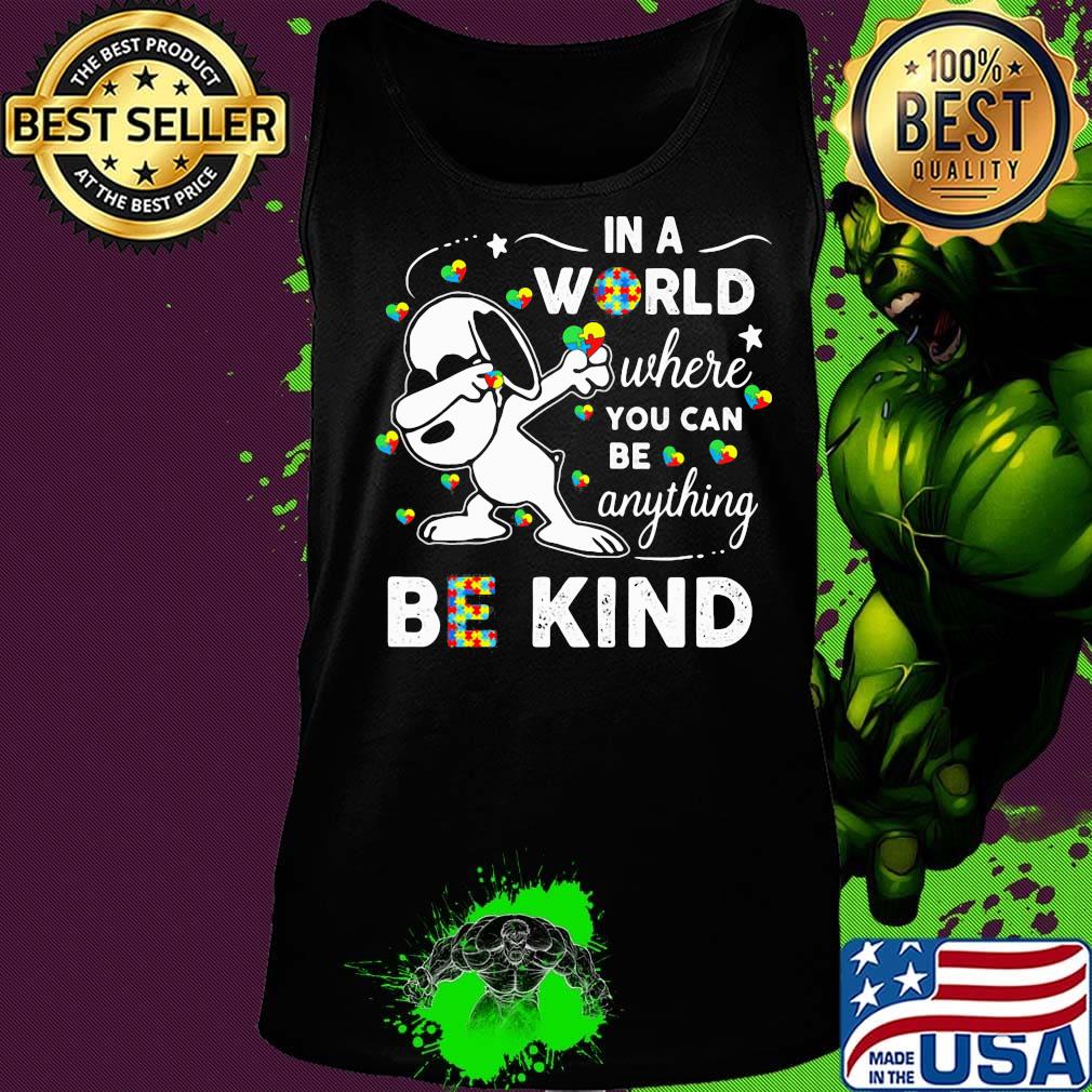 Snoopy autism awareness in a world where you can be anything be kind s Tank top Snoopy autism awareness in a world where you can be anything be kind s Tank top