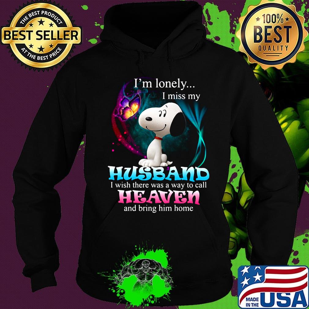 Snoopy butterfly i'm lonely i miss my husband i wish there was a way to call heaven and bring him home s Hoodie Snoopy butterfly i'm lonely i miss my husband i wish there was a way to call heaven and bring him home s Hoodie
