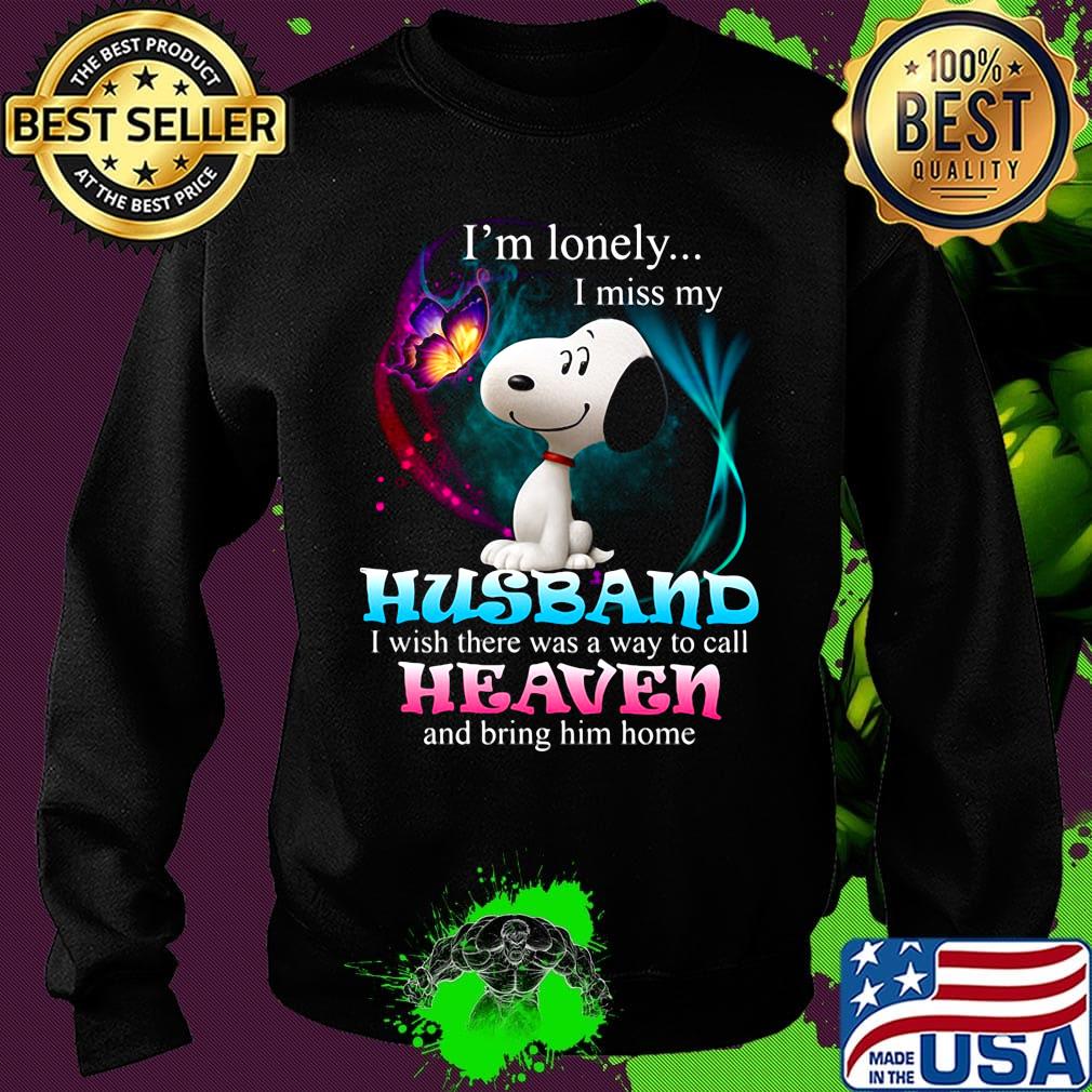 Snoopy butterfly i'm lonely i miss my husband i wish there was a way to call heaven and bring him home s Sweater Snoopy butterfly i'm lonely i miss my husband i wish there was a way to call heaven and bring him home s Sweater