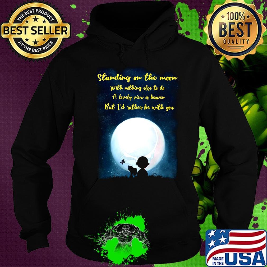 Snoopy charlie brown and woodstock standing on the moon with nothing else to do a lovely view of heaven s Hoodie Snoopy charlie brown and woodstock standing on the moon with nothing else to do a lovely view of heaven s Hoodie