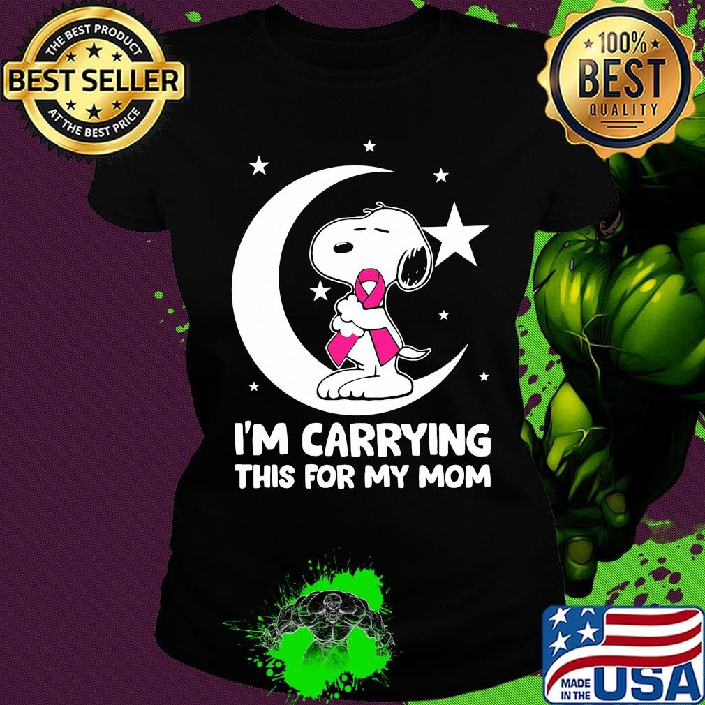 Snoopy i'm carrying this for my mom cancer awareness s Ladies tee Snoopy i'm carrying this for my mom cancer awareness s Ladies tee
