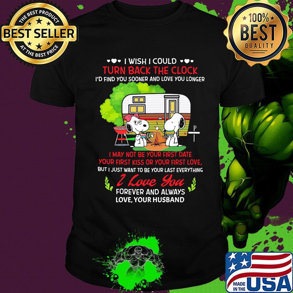 Snoopy i wish i could turn back the clock i'd find you sooner and love longer shirt