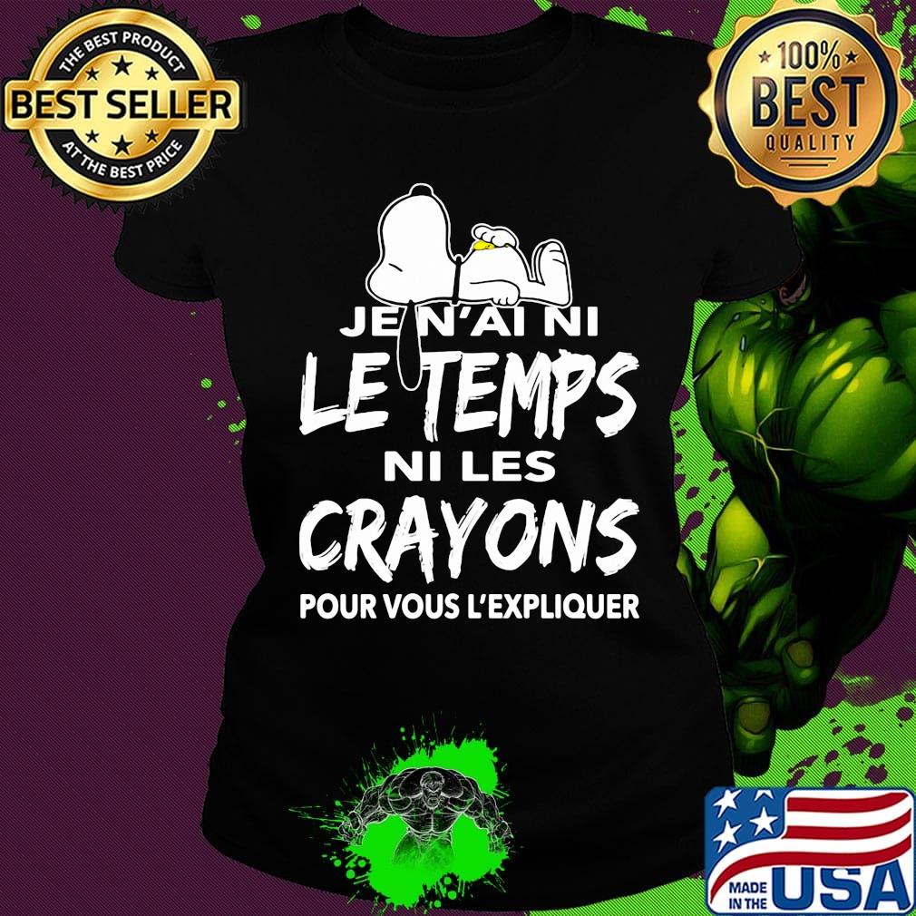 Snoopy je n'ai ni le temps ni les crayons pour vous l'expliquer s Ladies tee Snoopy je n'ai ni le temps ni les crayons pour vous l'expliquer s Ladies tee
