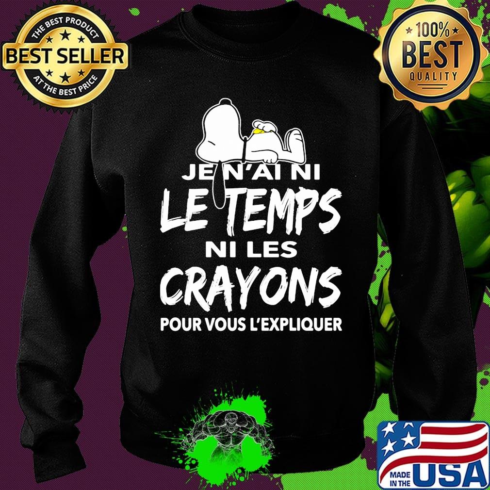 Snoopy je n'ai ni le temps ni les crayons pour vous l'expliquer s Sweater Snoopy je n'ai ni le temps ni les crayons pour vous l'expliquer s Sweater